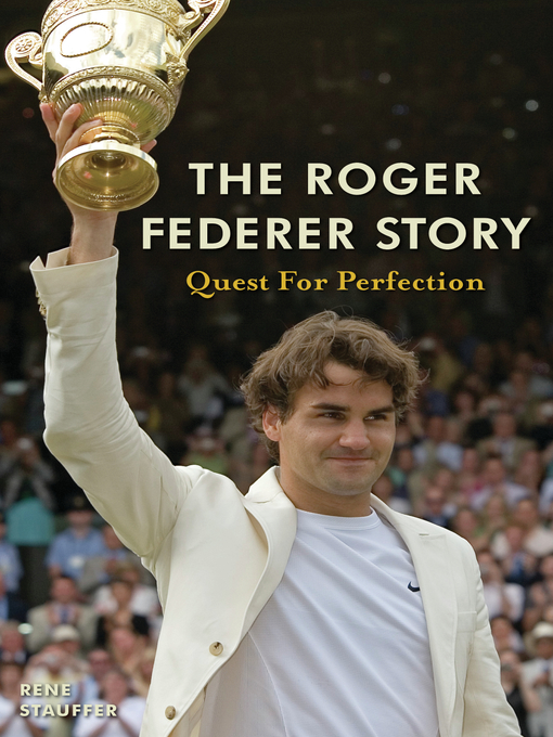 Title details for The Roger Federer Story by Rene Stauffer - Wait list